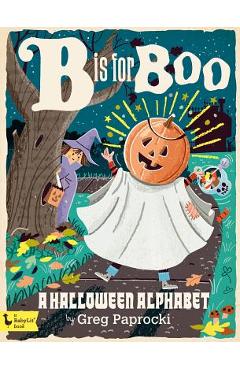 B Is for Boo: A Halloween Alphabet: A Halloween Alphabet - Greg Paprocki