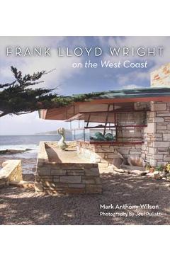 Frank Lloyd Wright on the West Coast - Mark Wilson