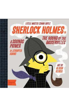 Sherlock Holmes in the Hound of the Baskervilles: A Babylit(r) Sounds Primer - Alison Oliver