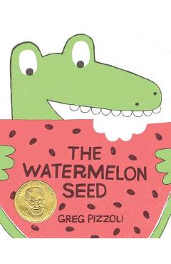The Watermelon Seed - Greg Pizzoli