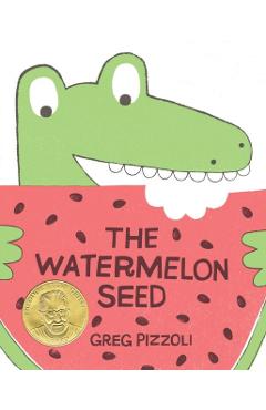 The Watermelon Seed - Greg Pizzoli