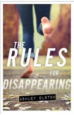 The Rules for Disappearing - Ashley Elston