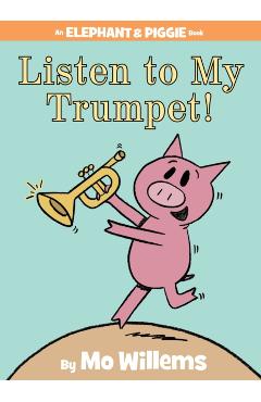 Listen to My Trumpet! - Mo Willems