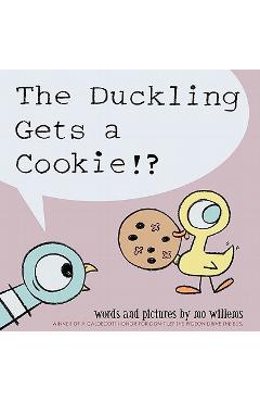 The Duckling Gets a Cookie!? (Pigeon Series) - Mo Willems
