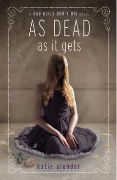 As Dead as It Gets - Katie Alender