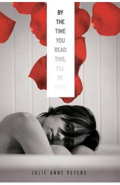 By the time you read this, i'll be dead - julie anne peters