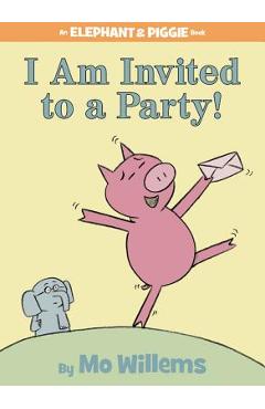 I Am Invited to a Party! - Mo Willems