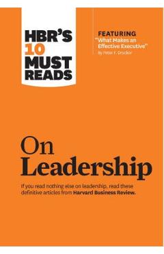 Hbr's 10 Must Reads on Leadership (with Featured Article what Makes an Effective Executive, by Peter F. Drucker) - Harvard Business Review - Imagine 1