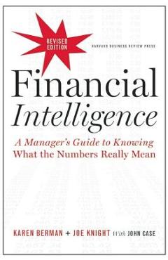 Financial Intelligence: A Manager\'s Guide to Knowing What the Numbers Really Mean - Karen Berman