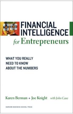 Financial Intelligence for Entrepreneurs: What You Really Need to Know about the Numbers - Karen Berman