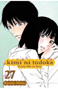 Kimi Ni Todoke: From Me to You, Vol. 27, Volume 27 - Karuho Shiina