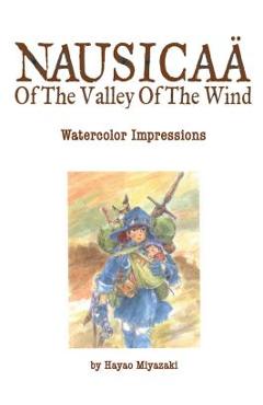 Nausica� of the Valley of the Wind: Watercolor Impressions - Hayao Miyazaki