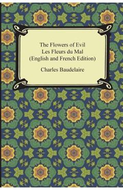 The Flowers of Evil / Les Fleurs Du Mal (English and French Edition) - Charles Baudelaire