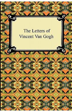 The Letters of Vincent Van Gogh - Vincent Van Gogh