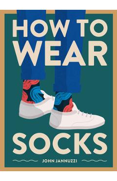 How to Wear Socks - John Jannuzzi