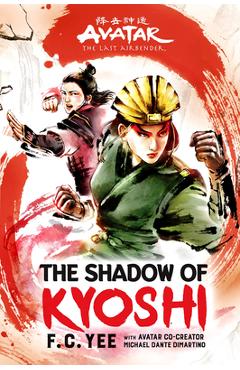 Avatar, the Last Airbender: The Shadow of Kyoshi (the Kyoshi Novels Book 2) - F. C. Yee