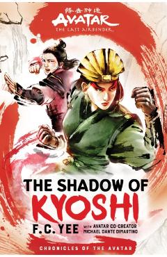 Avatar, the Last Airbender: The Shadow of Kyoshi (the Kyoshi Novels Book 2) - F. C. Yee