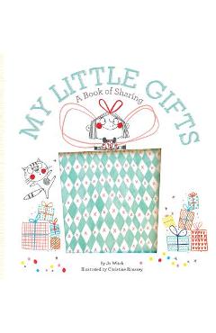 My Little Gifts: A Book of Sharing - Jo Witek