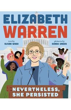 Elizabeth Warren: Nevertheless, She Persisted - Susan Wood