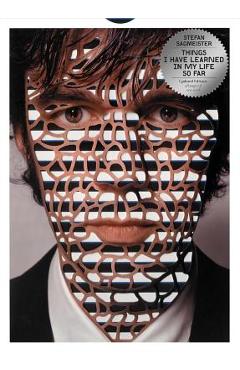 Things I Have Learned in My Life So Far, Updated Edition - Stefan Sagmeister