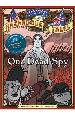 Nathan Hale\'s Hazardous Tales: One Dead Spy - Nathan Hale