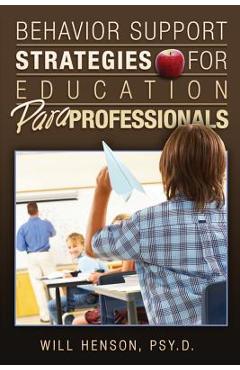 Behavior Support Strategies for Education Paraprofessionals - Will Henson Psy D.