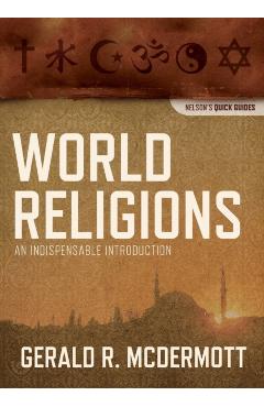 World Religions: An Indispensable Introduction - Gerald R. Mcdermott
