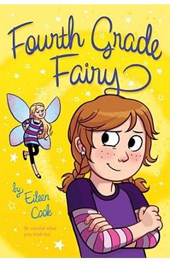 Fourth Grade Fairy, Volume 1 - Eileen Cook