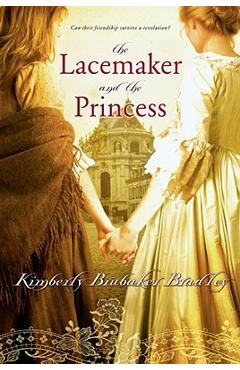 The Lacemaker and the Princess - Kimberly Brubaker Bradley