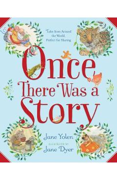 Once There Was a Story: Tales from Around the World, Perfect for Sharing - Jane Yolen