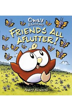 Owly & Wormy, Friends All Aflutter! - Andy Runton