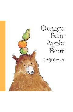 Orange Pear Apple Bear - Emily Gravett