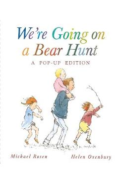 We\'re Going on a Bear Hunt: A Celebratory Pop-Up Edition - Michael Rosen