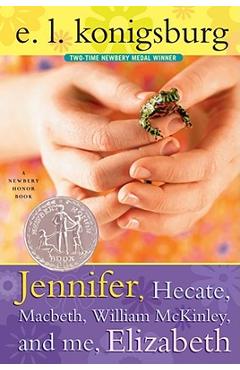 Jennifer, Hecate, Macbeth, William McKinley, and Me, Elizabeth - E. L. Konigsburg