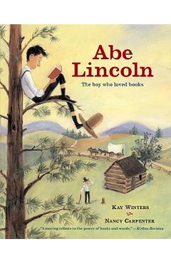 Abe Lincoln: The Boy Who Loved Books - Kay Winters