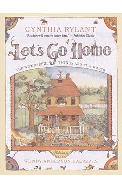 Let\'s Go Home: The Wonderful Things about a House - Cynthia Rylant
