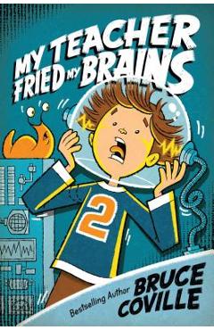 My Teacher Fried My Brains - Bruce Coville
