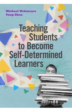 Teaching Students to Become Self-Determined Learners - Michael Wehmeyer