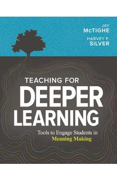 Teaching for Deeper Learning: Tools to Engage Students in Meaning Making - Jay Mctighe