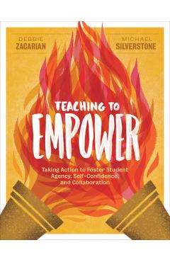 Teaching to Empower: Taking Action to Foster Student Agency, Self-Confidence, and Collaboration - Debbie Zacarian