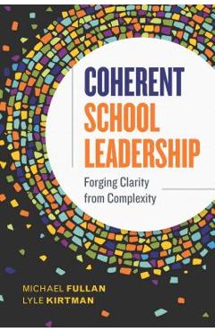Coherent School Leadership: Forging Clarity from Complexity