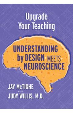Upgrade Your Teaching: Understanding by Design Meets Neuroscience - Jay Mctighe