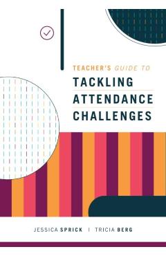 Teacher's Guide to Tackling Attendance Challenges - Jessica Sprick