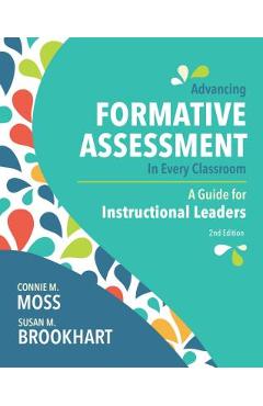 Advancing Formative Assessment in Every Classroom: A Guide for Instructional Leaders - Connie M. Moss