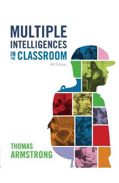 Multiple Intelligences in the Classroom, 4th Edition - Thomas Armstrong
