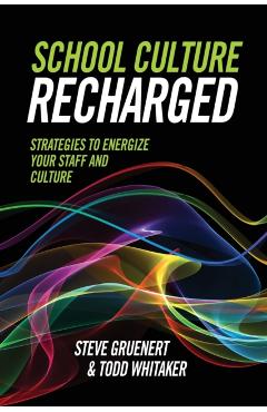 School Culture Recharged: Strategies to Energize Your Staff and Culture - Steve Gruenert