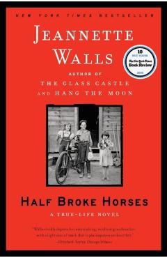 Half Broke Horses: A True-Life Novel - Jeannette Walls