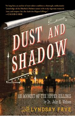 Dust and Shadow: An Account of the Ripper Killings - Lyndsay Faye