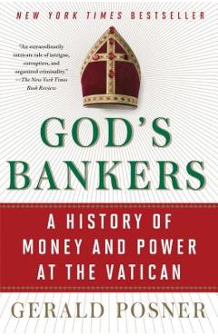 God\'s Bankers: A History of Money and Power at the Vatican - Gerald Posner