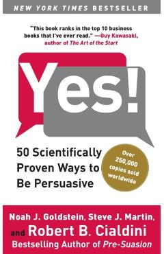 Yes!: 50 Scientifically Proven Ways to Be Persuasive - Noah J. Goldstein